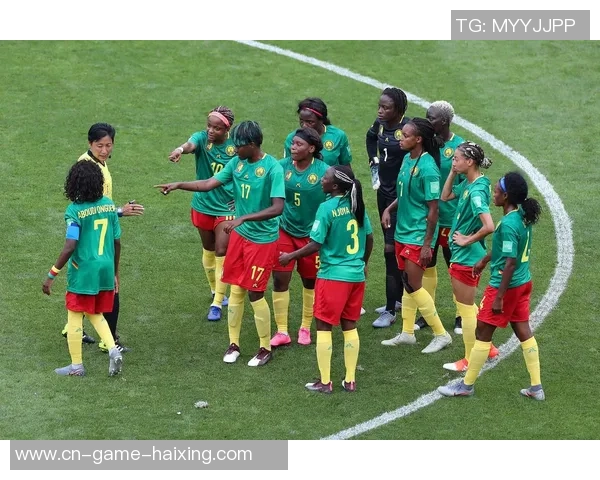 女足四国赛精彩对决喀麦隆队全场回顾与精彩瞬间分析